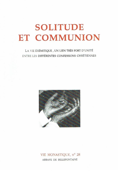 Solitude et communion : la vie érémitique, un lien très fort d'unité entre les différentes confessions chrétiennes