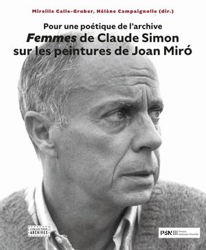 Femmes de Claude Simon sur les peintures de Joan Miro : pour une poétique de l'archive
