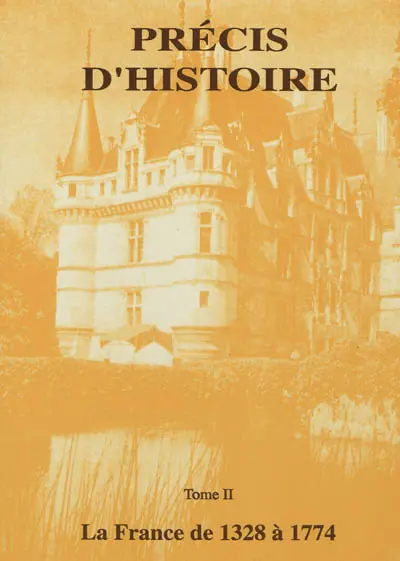 Précis d'histoire. Vol. 2. La France de 1328 à 1774 : 1er cycle secondaire