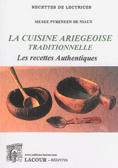 La cuisine ariégeoise traditionnelle : les recettes authentiques : prix 2000 du Musée pyrénéen de Niaux