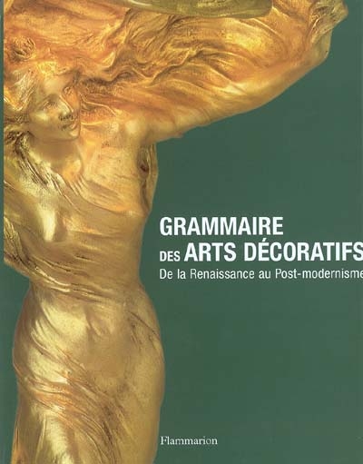 Grammaire des arts décoratifs : de la Renaissance au post-modernisme