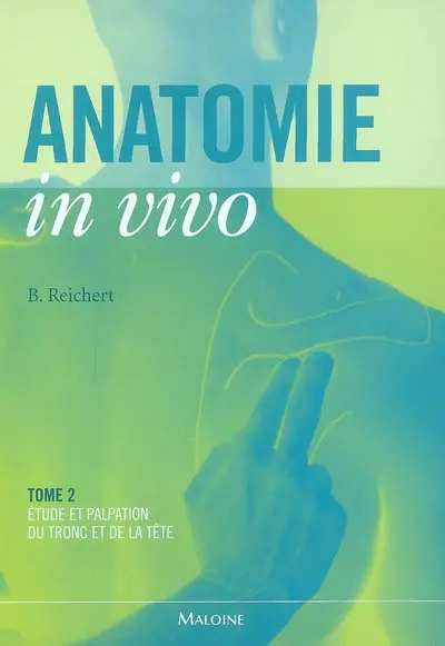 Anatomie in vivo. Vol. 2. Etude et palpation du tronc et de la tête