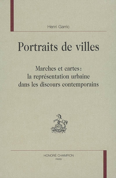 Portraits de villes : marches et cartes : la représentation urbaine dans les discours contemporains