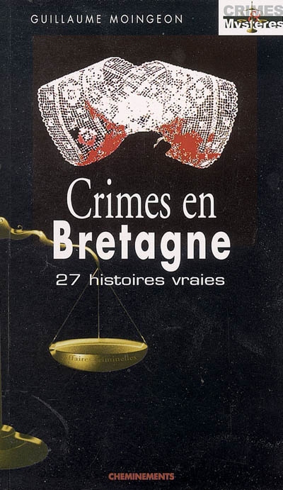 Crimes en Bretagne. Crimes en Bretagne : 1875-1935