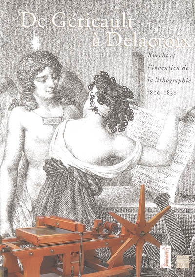 De Géricault à Delacroix : Knecht et l'invention de la lithographie, 1800-1830 : exposition, l'Isle-Adam, Musée d'art et d'histoire Louis-Senlecq, 27 novembre 2005-19 février 2006