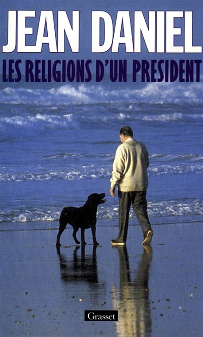 Les Religions d'un Président : regards sur les aventures du mitterrandisme