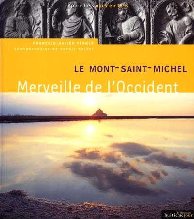 Le Mont-Saint-Michel : merveille de l'Occident