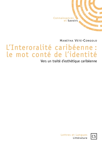 L'interoralité caribéenne : le mot conté de l'identité : vers un traité d'esthétique caribéenne