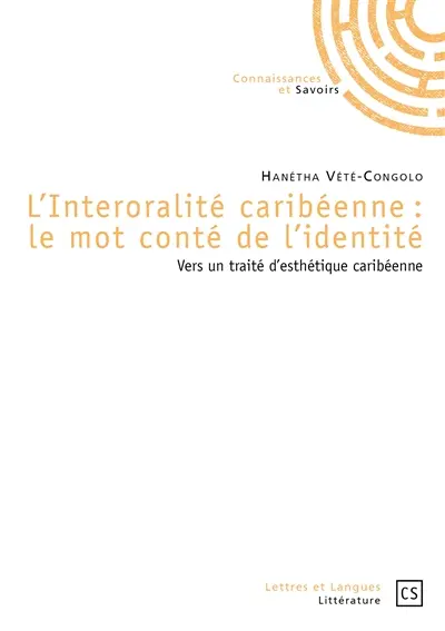L'interoralité caribéenne : le mot conté de l'identité : vers un traité d'esthétique caribéenne