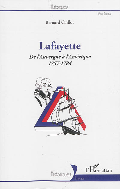 Lafayette : de l'Auvergne à l'Amérique : 1757-1784
