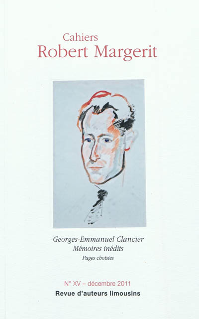 Cahiers Robert Margerit, n° 15. Georges-Emmanuel Clancier : mémoires inédits : pages choisies