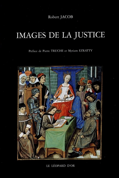 Images de la justice : essai sur l'iconographie judiciaire du Moyen Age à l'âge classique