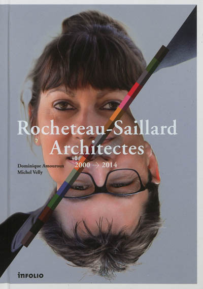 Rocheteau-Saillard architectes : 2000-2014