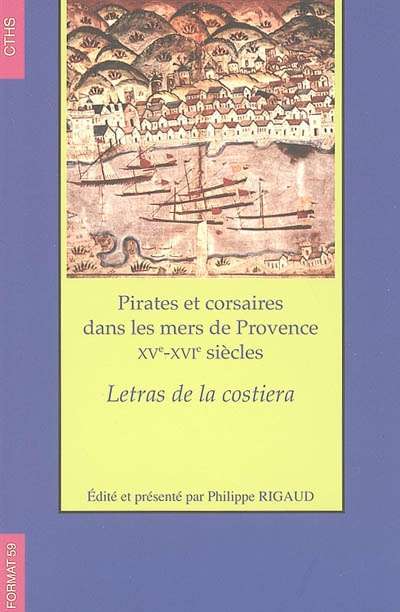 Pirates et corsaires dans les mers de Provence, XVe-XVIe siècles : letras de la costiera