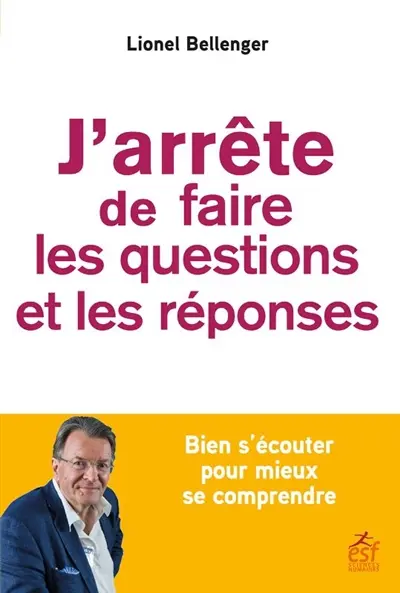 J'arrête de faire les questions et les réponses : bien s'écouter pour mieux se comprendre