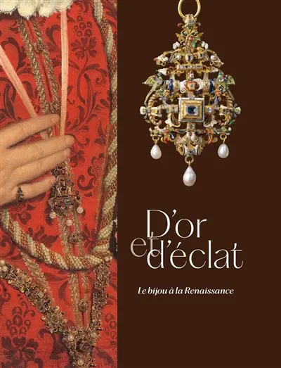 D'or et d'éclat : le bijou à la Renaissance