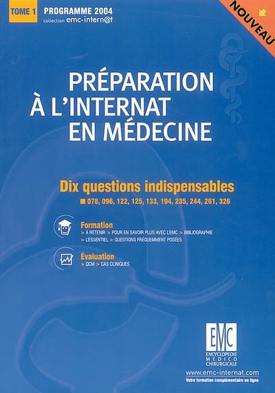 Préparation à l'internat en médecine : programme 2004. Vol. 1. Dix questions indispensables : 078, 096, 122, 125, 133, 194, 235, 244, 261, 326