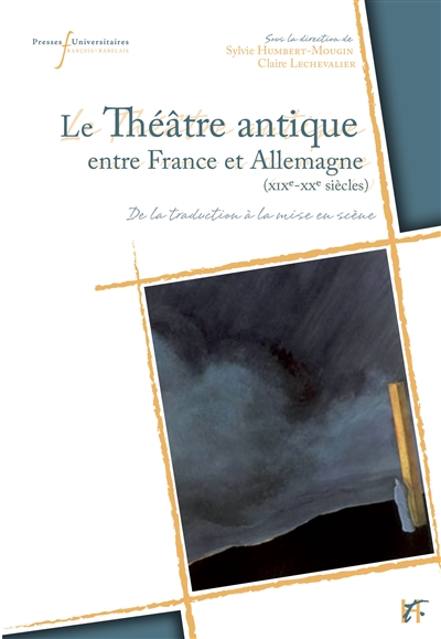 Le théâtre antique entre France et Allemagne (XIXe-XXe siècles) : de la traduction à la mise en scène