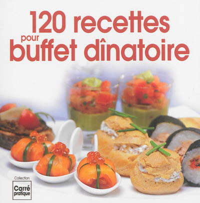 120 recettes pour buffet dînatoire