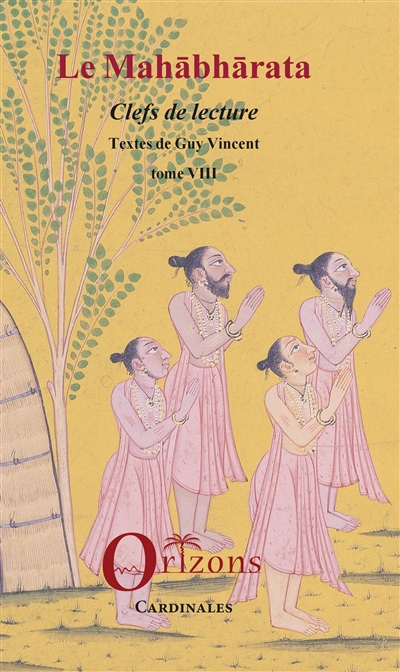 Le Mahabharata. Vol. 8. Clefs de lecture