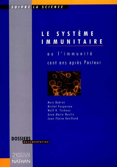 Le système immunitaire ou L'immunité cent ans après Pasteur