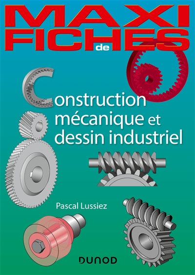Construction mécanique et dessin industriel : en 44 fiches
