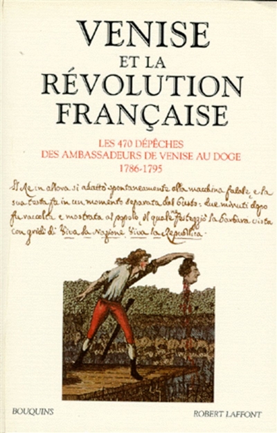 Venise et la Révolution française : les 470 dépêches des ambassadeurs de Venise au Doge (1786-1795)