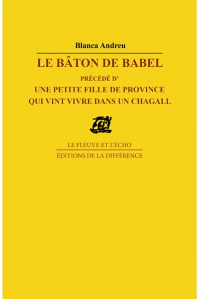 Le Bâton de Babel. D'une petite fille de province qui vint vivre dans un Chagall