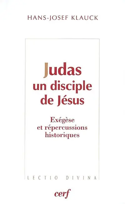 Judas, un disciple de Jésus : exégèse et répercussions historiques