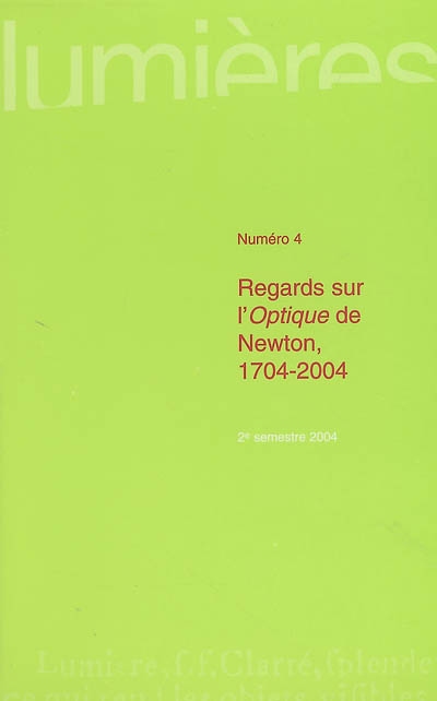 Lumières, n° 4. Regards sur l'Optique de Newton, 1704-2004