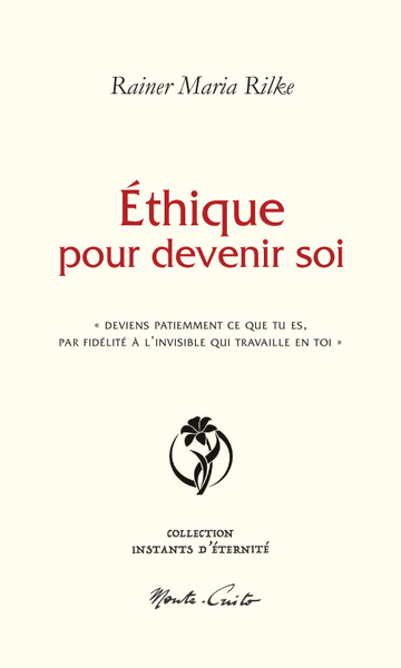 Ethique pour devenir soi : "deviens patiemment ce que tu es, par fidélité à l'invisible qui travaille en toi"