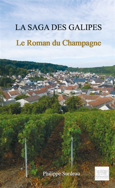La saga des Galipes : Le roman du Champagne