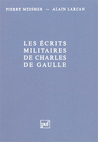 Les écrits militaires de Charles de Gaulle : essai d'analyse thématique