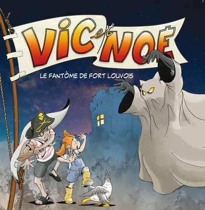 Vic et Noé. Vol. 9. Le fantôme de Fort Louvois