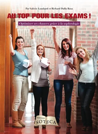 Sophrologie, hors-série. Au top pour les exams ! : optimiser ses chances de réussite grâce à la sophrologie