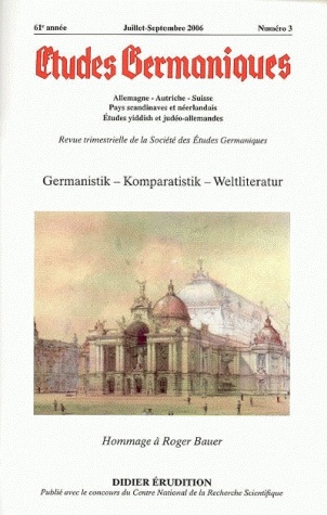 Etudes germaniques, n° 3 (2006). Germanistik, Komparatistik, Weltliteratur : hommage à Roger Bauer