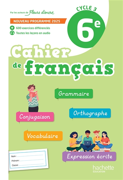 Cahier de français 6e, cycle 3 : nouveau programme 2025