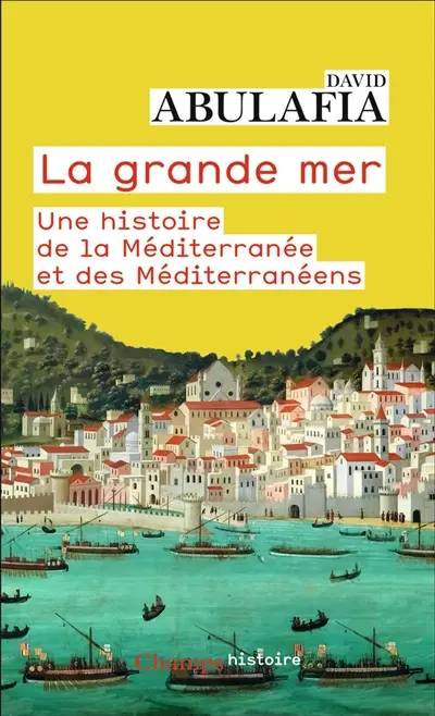 La grande mer : une histoire de la Méditerranée et des Méditerranéens
