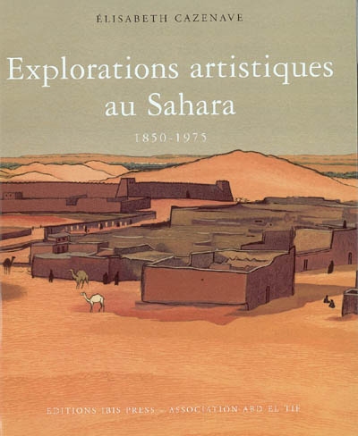 Explorations artistiques au Sahara, 1850-1975