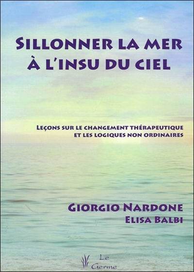 Sillonner la mer à l'insu du ciel : leçons sur le changement thérapeutique et les logiques non ordinaires