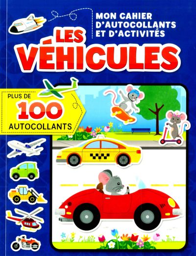 Les véhicules : super cahier d'autocollants et d'activités : plus de 100 autocollants!