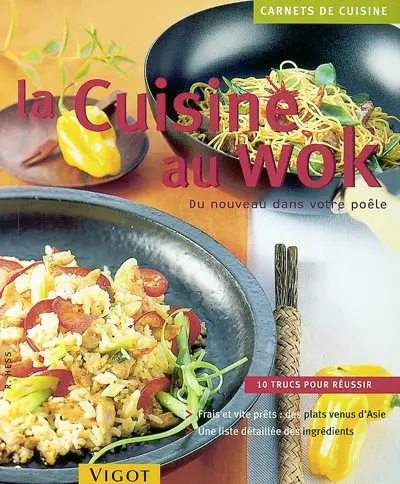 La cuisine au wok : du nouveau dans votre poêle : 10 trucs pour réussir