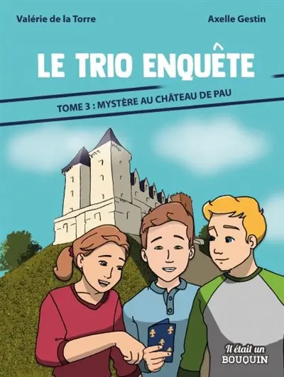 Le trio enquête. Vol. 3. Mystère au château de Pau