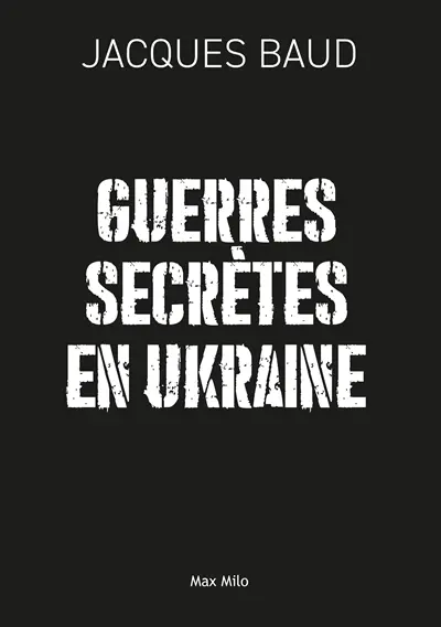 Guerres secrètes en Ukraine