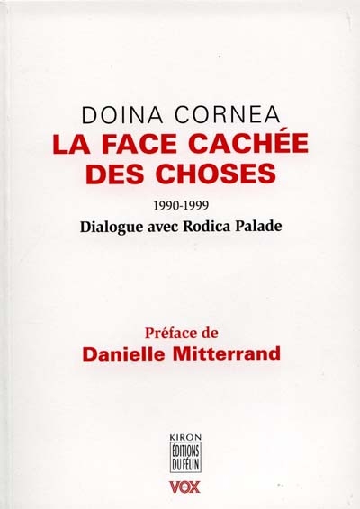 La face cachée des choses : 1990-1999 : dialogue avec Rodica Palade
