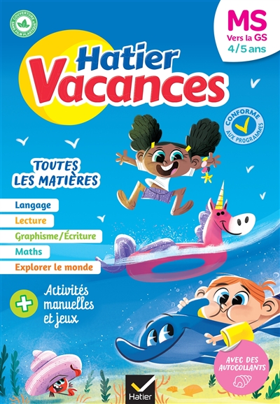 Hatier vacances, MS vers la GS, 4-5 ans : toutes les matières : conforme aux programmes