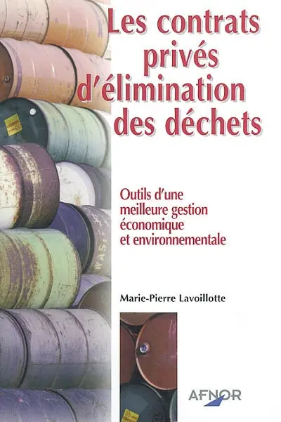 Les contrats privés d'élimination des déchets : outils d'une meilleure gestion économique et environnementale