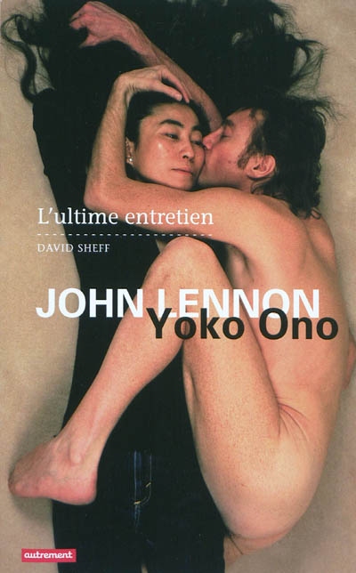 John Lennon et Yoko Ono : all we are saying : l'ultime entretien