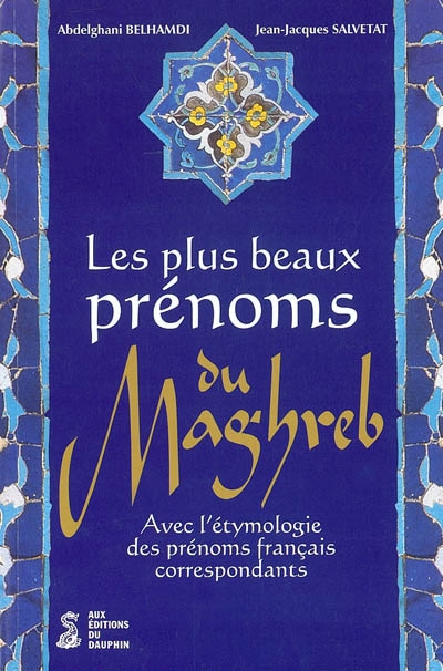 Les plus beaux prénoms du Maghreb : avec l'étymologie des prénoms français correspondants