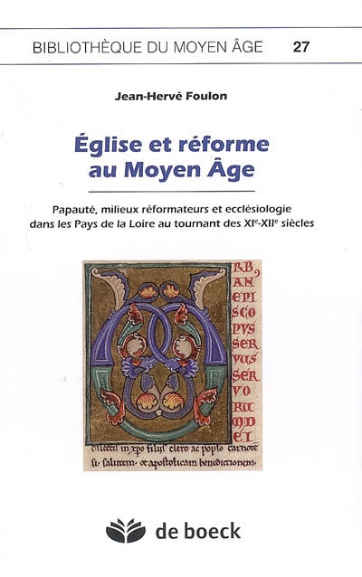 Eglise et réforme au Moyen Age : papauté, milieux réformateurs et ecclésiologie dans les Pays de la Loire au tournant des XIe-XIIe siècles